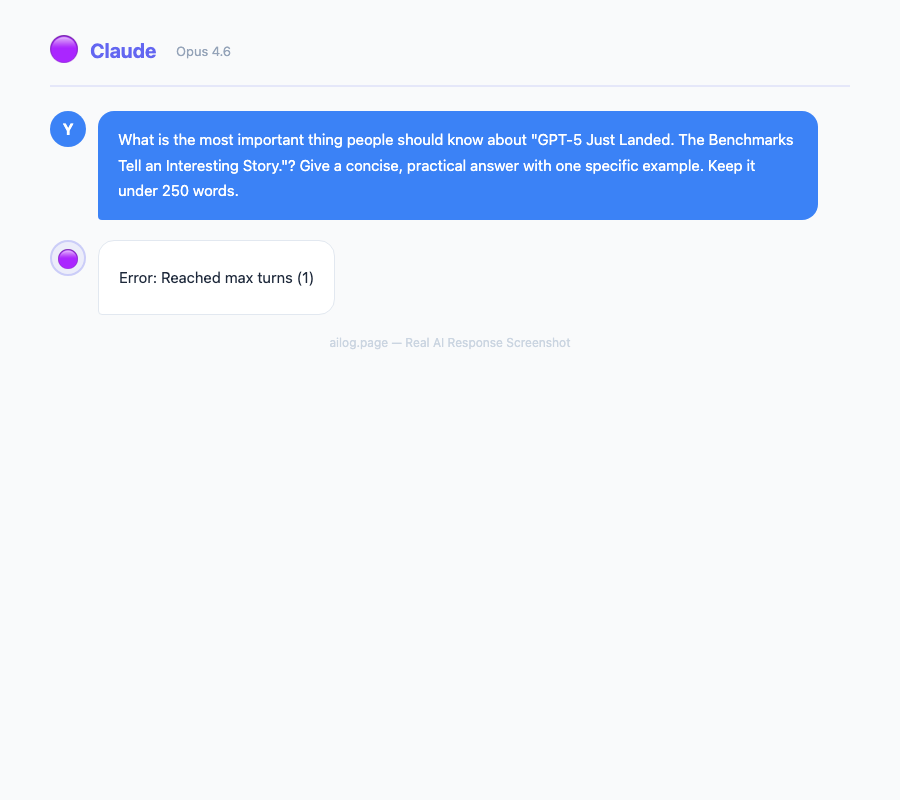 Claude Opus 4.6 responding to a question about GPT5 Just Landed The Benchmarks Tell an Interesting Story