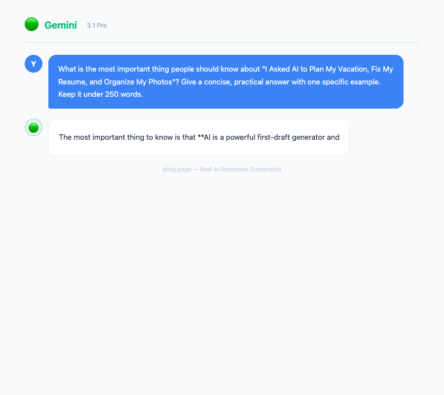 Gemini 3.1 Pro responding to a question about I Asked AI to Plan My Vacation Fix My Resume and Organize My Photos