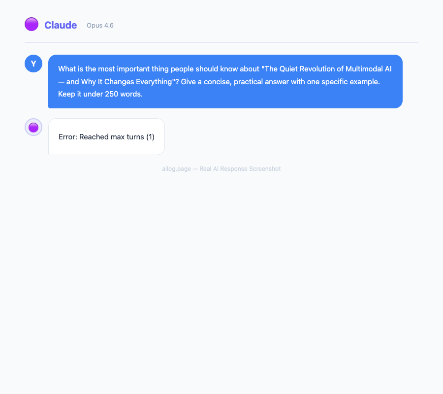 Claude Opus 4.6 responding to a question about The Quiet Revolution of Multimodal AI  and Why It Changes Everything